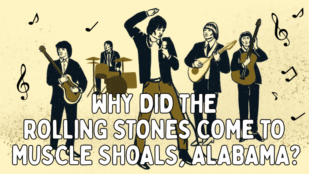 Illustration of the band The Rolling Stones on a light yellow background. Text on the photo reads: Why did the Rolling Stones come to Muscle Shoals, Alabama?